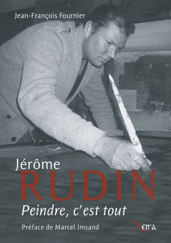 Jérôme Rudin. Peindre, c'est tout