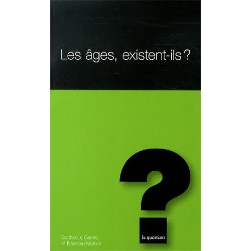 LES AGES, EXIXTENT-ILS?