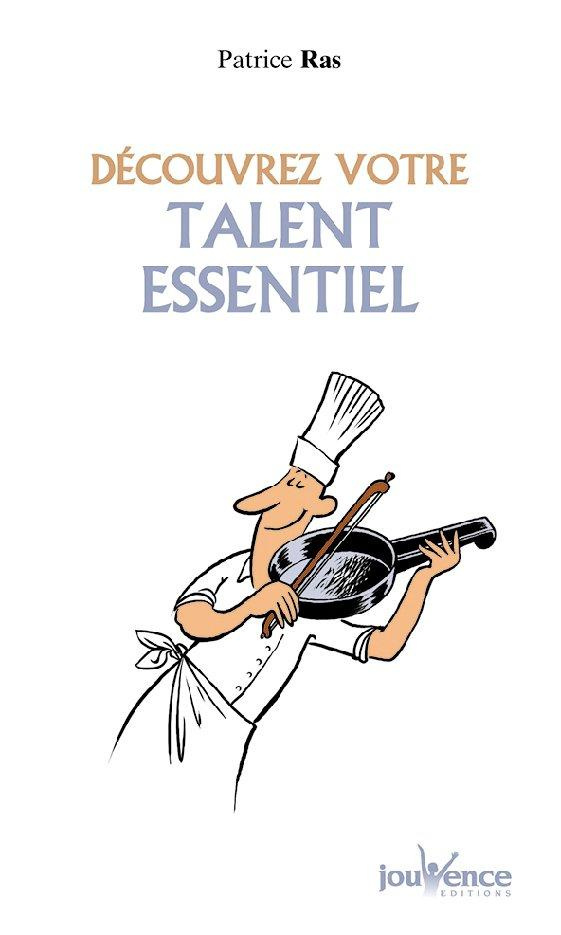 Découvrez votre talent essentiel. L'identifier pour s'épanouir