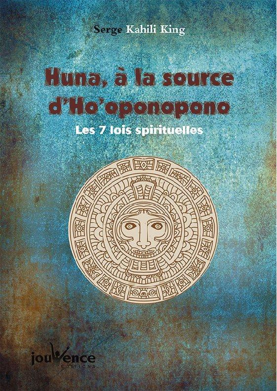 Huna à la source d'Ho'oponopono. Les 7 lois spirituelles