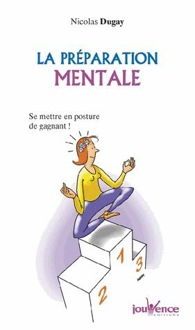 La préparation mentale. Se mettre en posture de gagnant !