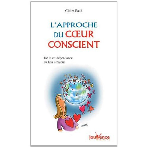 L'approche du coeur conscient. De la co-dépendance au lien créateur