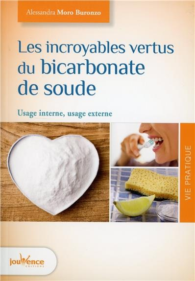 Les incroyables vertus du bicarbonate de soude. Usage interne, usage externe