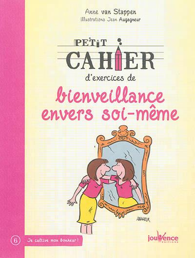 Petit cahier d'exercices de bienveillance envers soi-même