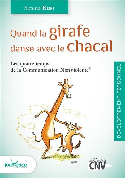 Quand la girafe danse avec le chacal. Les quatre temps de la communication non violente