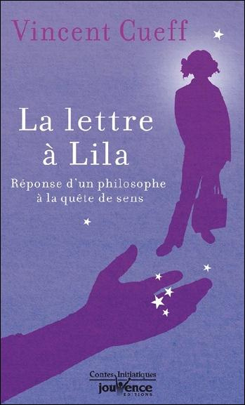 La lettre à Lila. Réponse d'un philosophe à la quête de sens
