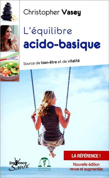 L'équilibre acido-basique. Source de bien-être et de vitalité