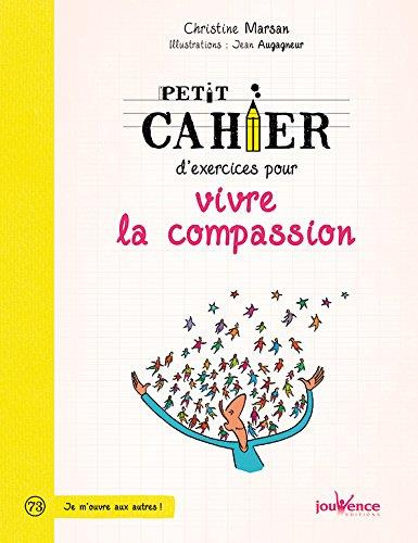 Petit cahier d'exercices pour vivre la compassion