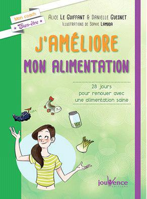 J'améliore mon alimentation. 28 jours pour renouer avec une alimentation saine