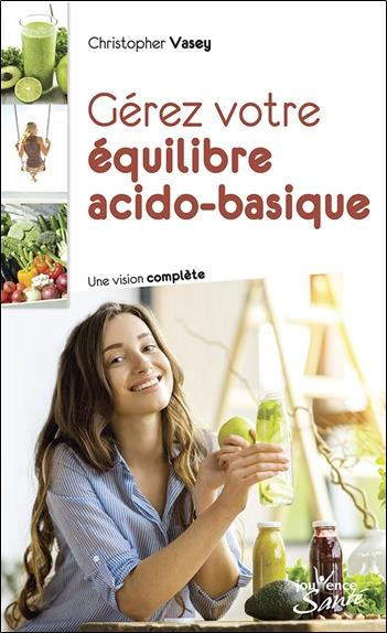 Gérez votre équilibre acido-basique. Une vision complète
