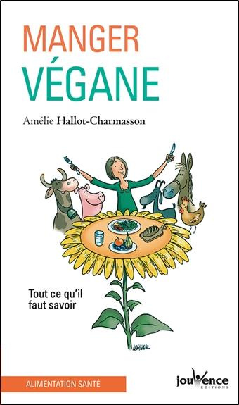 Manger végane. Tout ce qu'il faut savoir