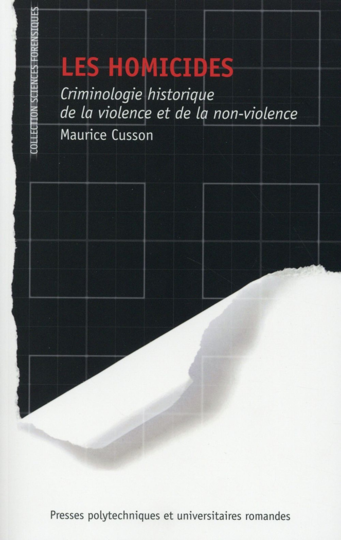 Les homicides. Criminologie historique de la violence et de la non-violence