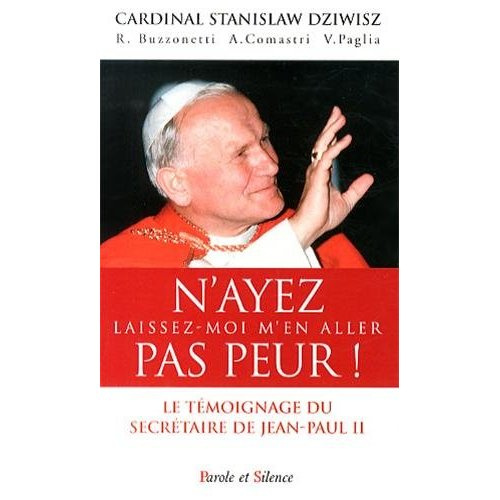 N'ayez pas peur ! / Le témoignage du secrétaire de Jean Paul II
