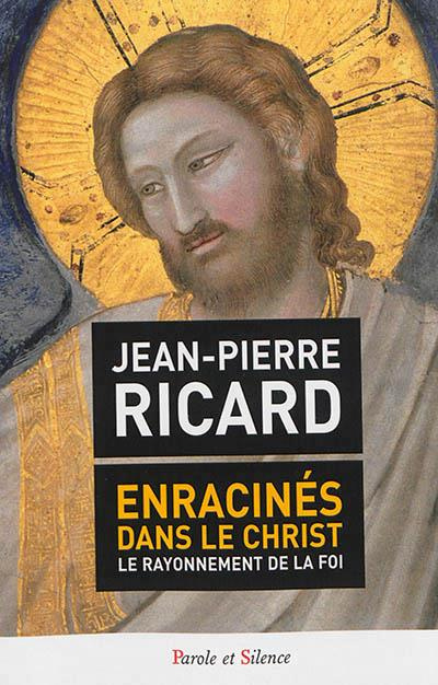 ENRACINES DANS LE CHRIST LE RAYONNEMENT DE LAFOI
