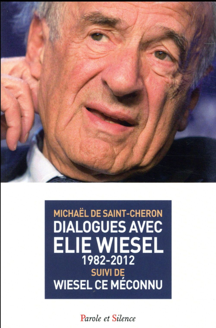 Dialogues avec Elie Wiesel (1982-2012) / suivi de Wiesel, ce méconnu
