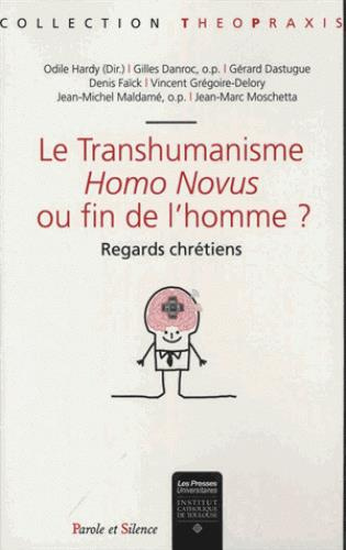 Le transhumanisme Homo Novus ou fin de l'homme ? / Regards chrétiens