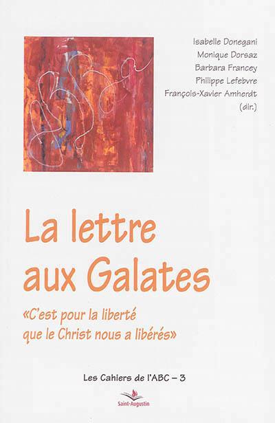La lettre aux Galates. "C'est pour la liberté que le Christ vous a libérés"