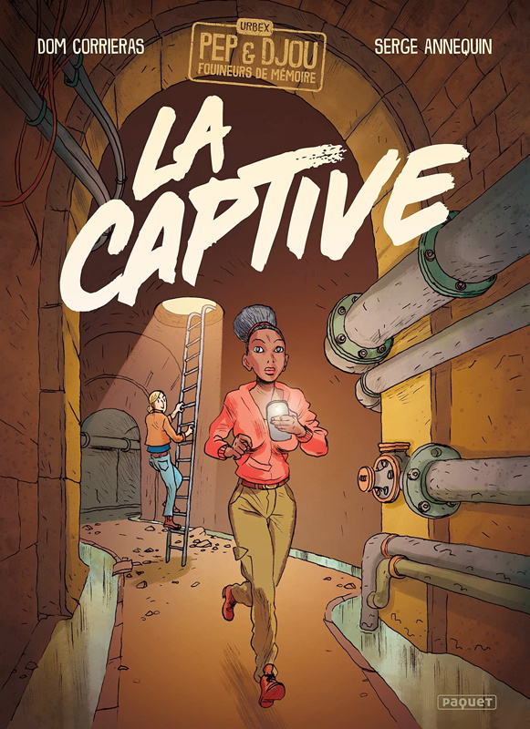 Les expéditions urbex de Pep et Djou, fouineurs de mémoires. Tome 1 : La captive
