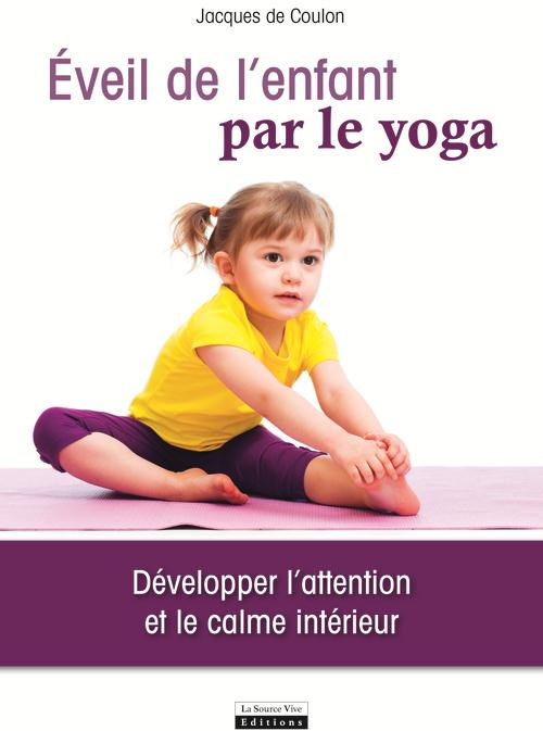 Eveil de l'enfant par le yoga. Développer l'attention et le calme intérieur