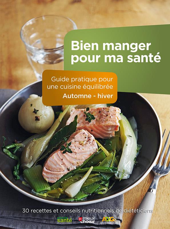 Bien manger pour ma santé. Guide pratique pour une cuisine équilibrée - Automne-hiver