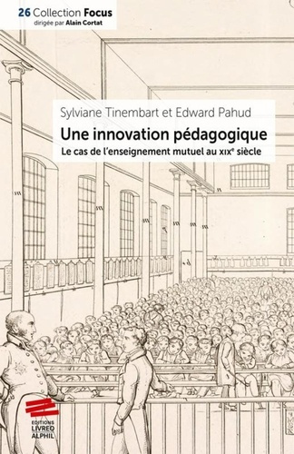 Une "innovation" pédagogique. Le cas de l'enseignement mutuel au XIXe siècle