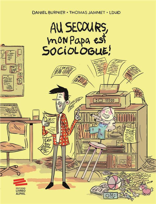 Au secours, mon papa est sociologue !