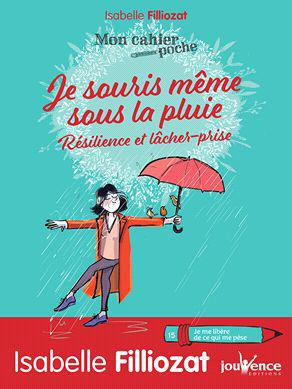 Je souris même sous la pluie. Résilience et lâcher-prise