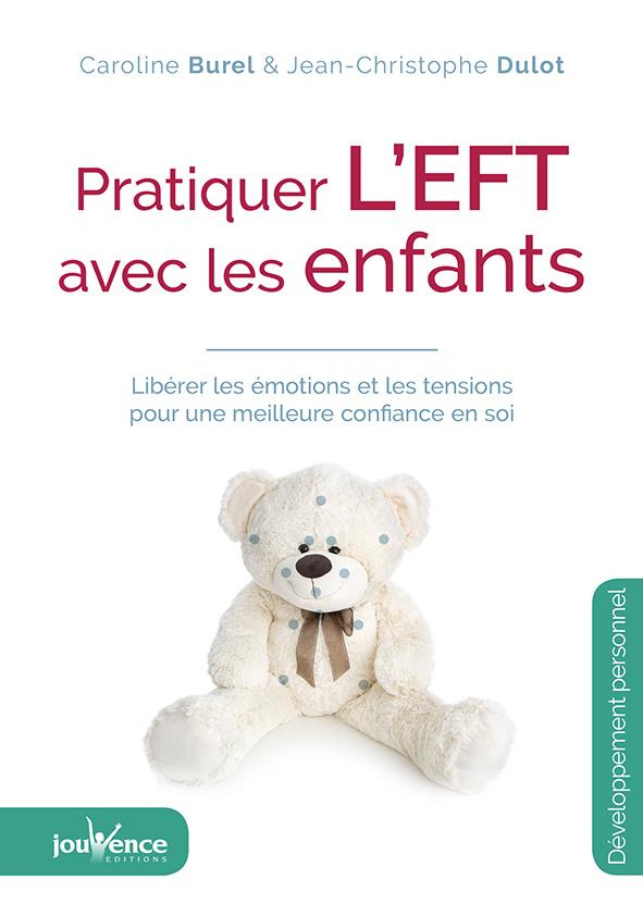 Pratiquer l'EFT avec les enfants. Libérer les émotions et les tensions pour une meilleure confiance