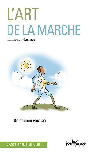L'art de la marche. De la santé à la poésie de vivre