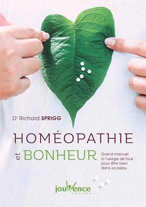Homéopathie et bonheur. Comment retrouver la sérénité grâce à l'homéopathie