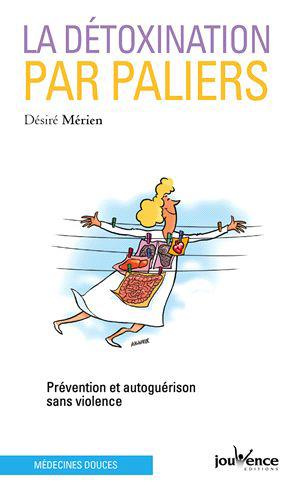 La détoxination par paliers. Prévention et auto-guérison sans violence