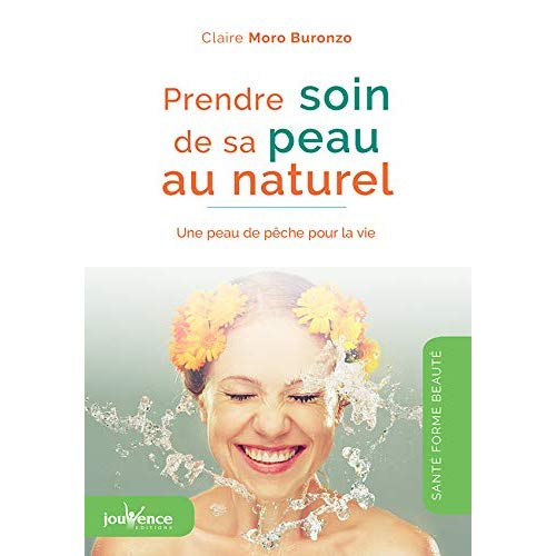 Prendre soin de sa peau au naturel. Une peau de pêche pour la vie