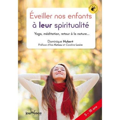 Eveiller nos enfants à leur spiritualité. Yoga, méditation, retour à la nature...