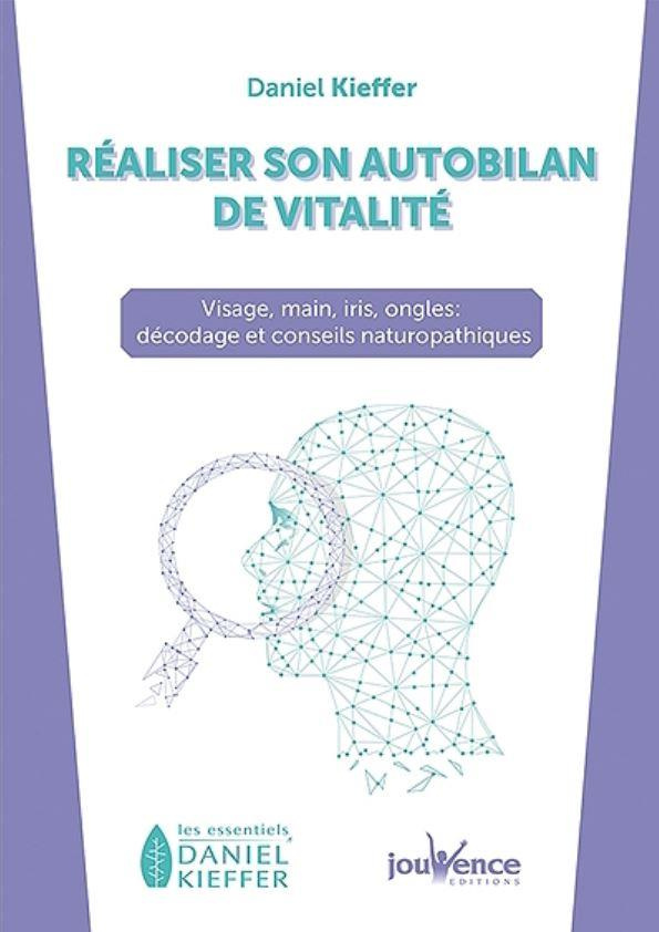 Réaliser son autobilan de vitalité. Visage, mains, iris, ongles... décodage des signes révélateurs e