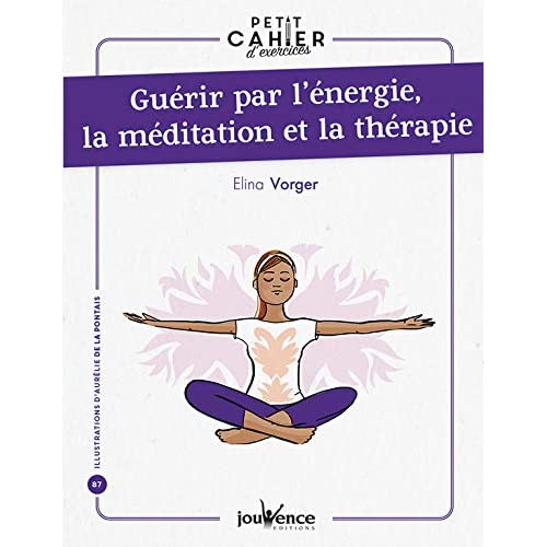 Guérir par l'énergie, la méditation et la thérapie