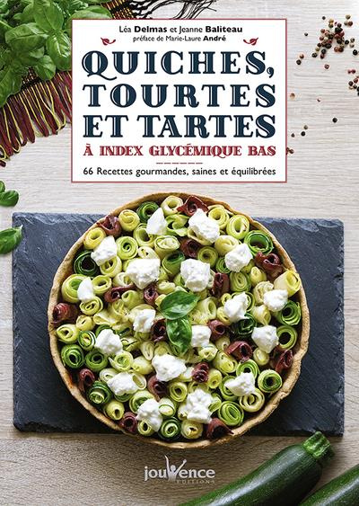 Quiches, tourtes et tartes à index glycémique bas. 67 recettes gourmandes, saines et équilibrées