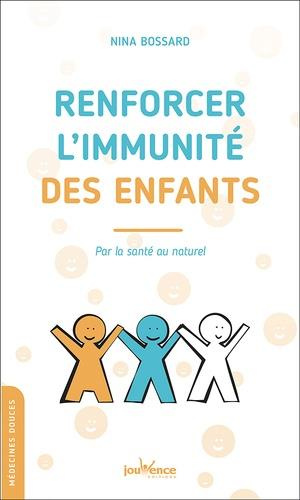 Renforcer l'immunité des enfants. Par la santé au naturel