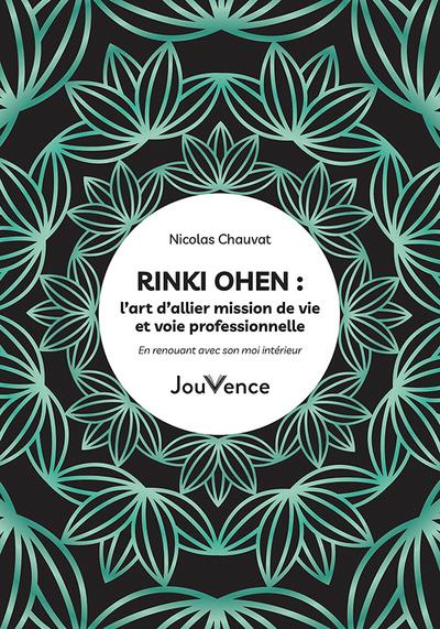 Rinki Ohen, l’art d’allier mission de vie et voie professionnelle. En renouant avec son moi intérieu