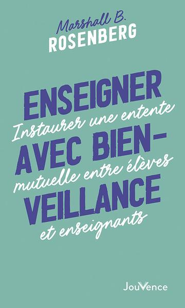 Enseigner avec bienveillance. Instaurer une entente mutuelle entre élèves et enseignants