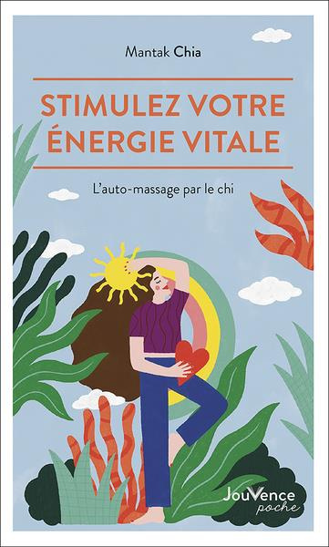 Stimulez votre énergie vitale. L'automassage par le chi