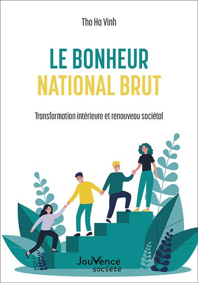 Le bonheur national brut. Transformation intérieure et renouveau sociétal