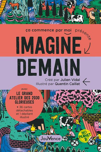 Imagine demain. Avec le grand atelier des 2030 glorieuses 36 cartes détachables et 1 dépliant illu
