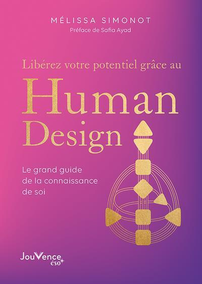 Libérez votre potentiel grâce au Human Design. Le grand guide de la connaissance de soi