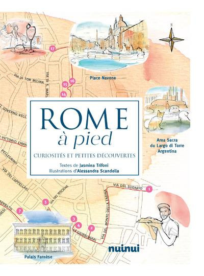 Rome à pied. Curiosités et petites découvertes