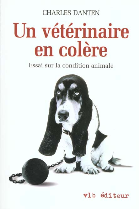 UN VETERINAIRE EN COLERE. Essai sur la condition animale