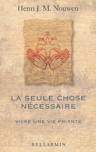 SEULE CHOSE NECESSAIRE VIVRE UNE VIE PRIANTE TITRE EPUISE