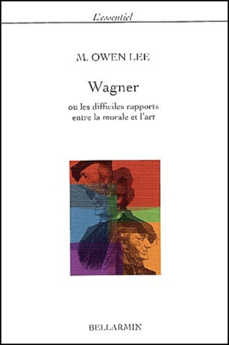 WAGNER OU LES DIFFICILES RAPPORTS ENTRE LA MORALE ET L'ART