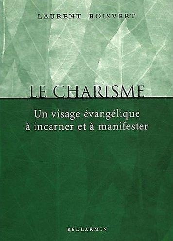 Le charisme. Un visage évangélique à incarner et à manifester