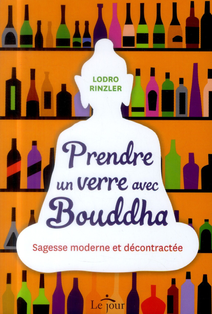 Prendre un verre avec Bouddha. Sagesse moderne et décontractée