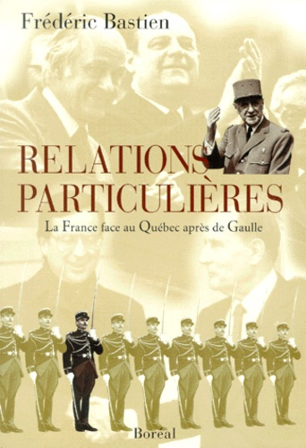 Relations particulières. La France face au Québec après de Gaulle